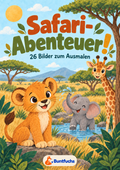 Cover von Safari-Abenteuer! mit Löwe, Elefant und Giraffe in der Savanne – 26 Bilder zum Ausmalen.